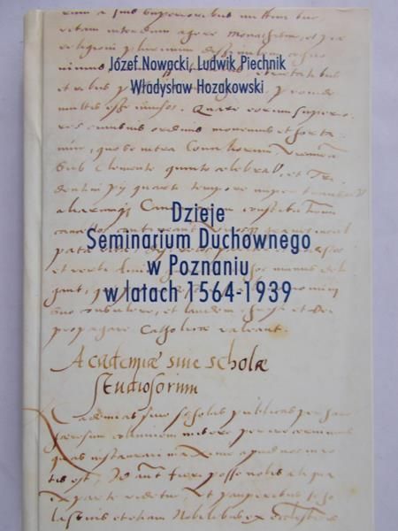 Nowacki Józef - Dzieje Seminarium Duchownego w Poznaniu w latach 1564-1939