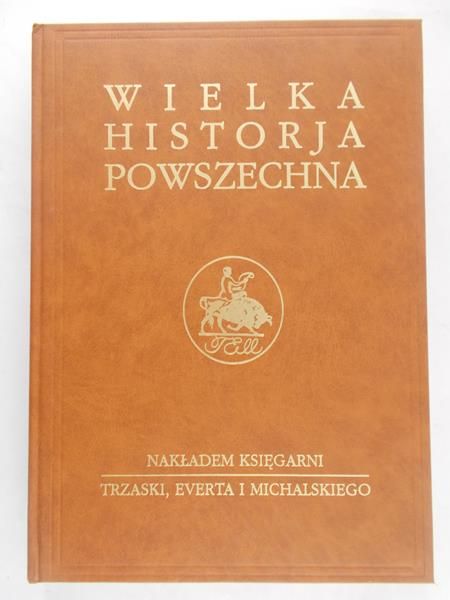Dąbrowskiego Jana (red) - Wielka Historja Powszechna IV TOM, reprint 1938