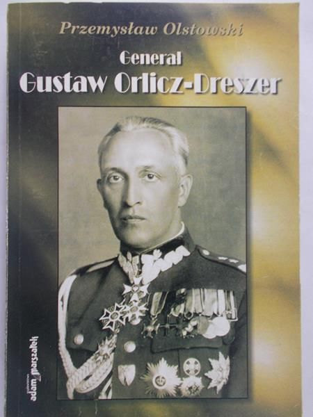 Olstowski Przemysław - Generał Gustaw Orlicz-Dreszer
