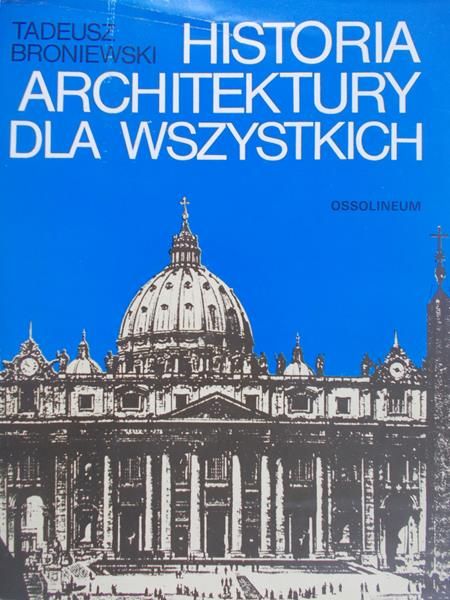 Broniewski Tadeusz - Historia architektury dla wszystkich