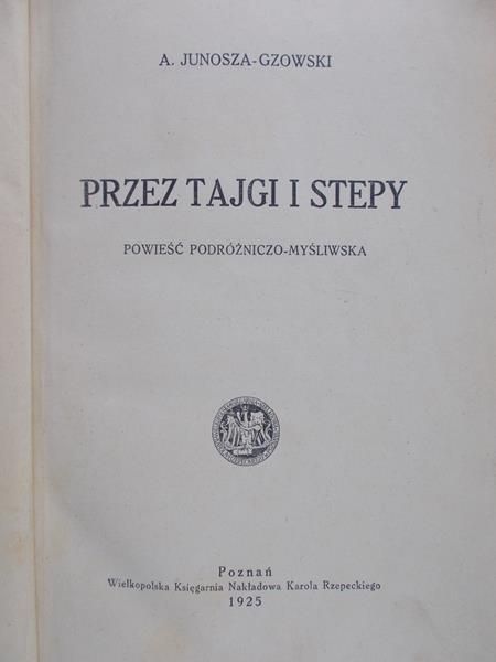 Junosza-Gzowski A. - Przez tajgi i stepy, 1925
