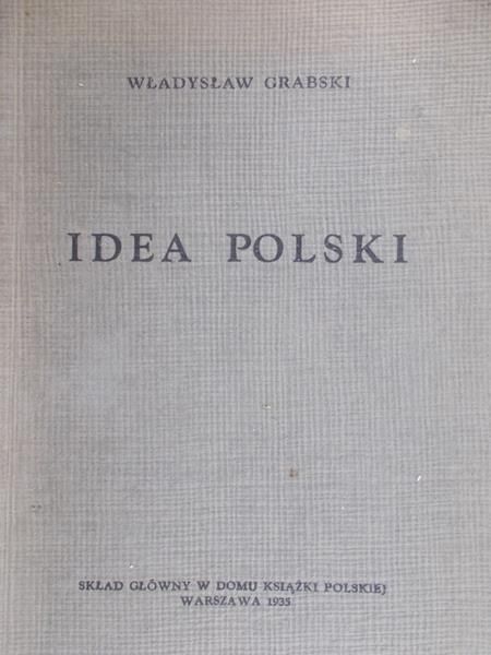 Grabski Władysław - Idea Polski, 1935