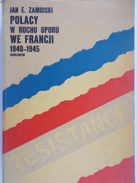 Zamojski Jan E. - Polacy w ruchu oporu we Francji 1940-1945