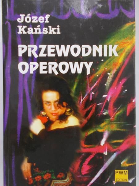 Kański Józef - Przewodnik operowy