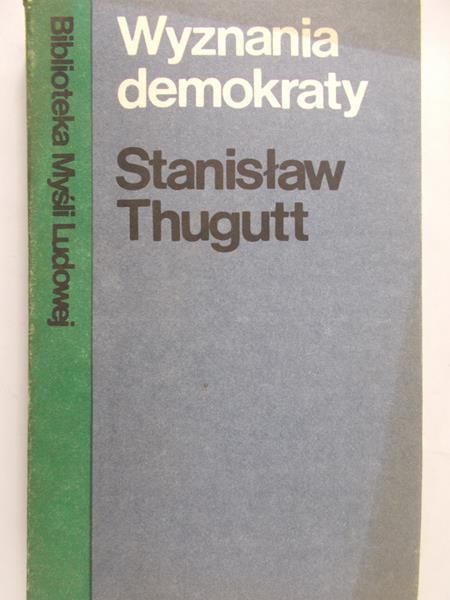 Thugutt Stanisław - Wyznania demokraty