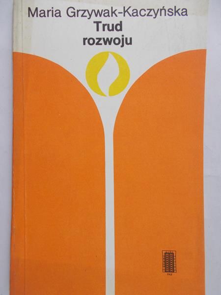 Grzywak-Kaczyńska Maria - Trud rozwoju