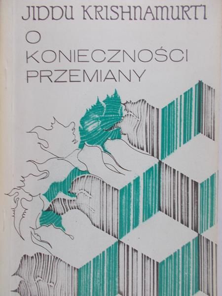 Krishnamurti Jiddu - O konieczności przemiany