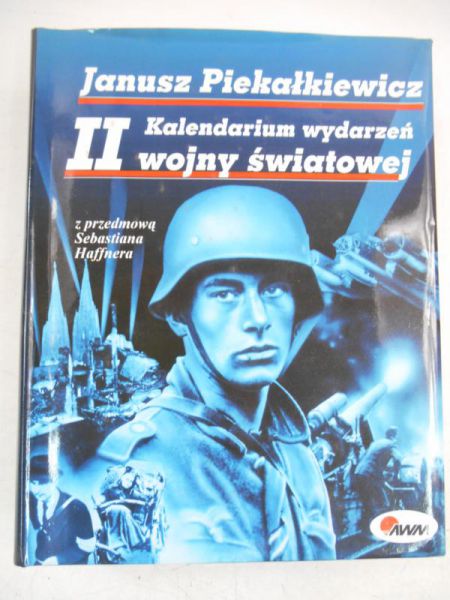 Piekałkiewicz Janusz - Kalendarium wydarzeń II wojny światowej