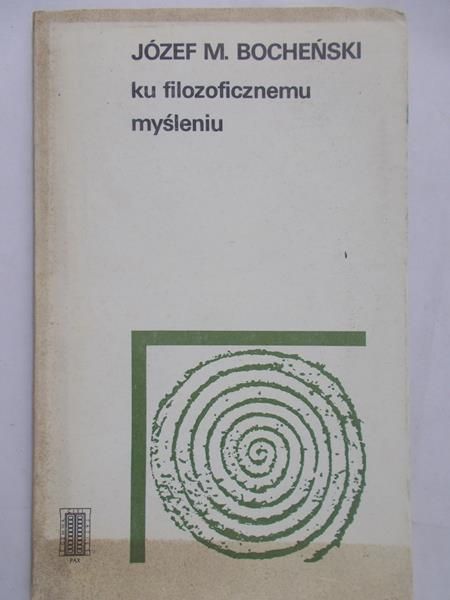 Bocheński Józef M. - Ku filozoficznemu myśleniu