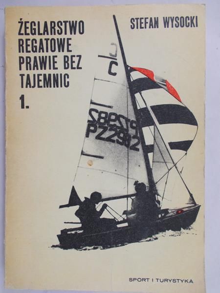 Wysocki Stefan - Żeglarstwo regatowe prawie bez tajemnic