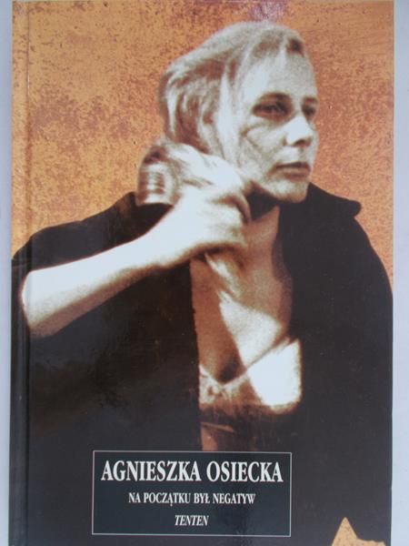 Osiecka Agnieszka - Na początku był negatyw