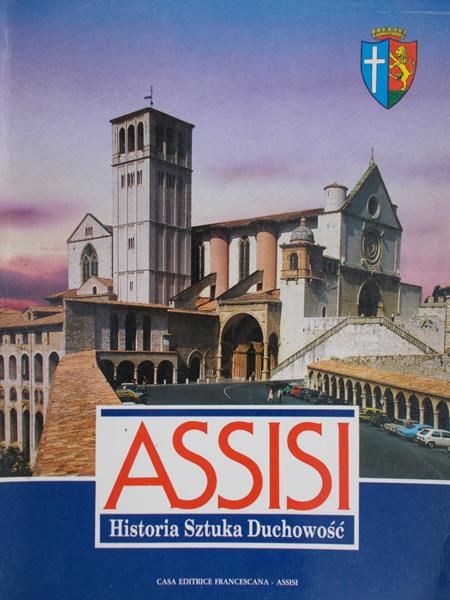 ASSISI. Historia, sztuka, duchowość