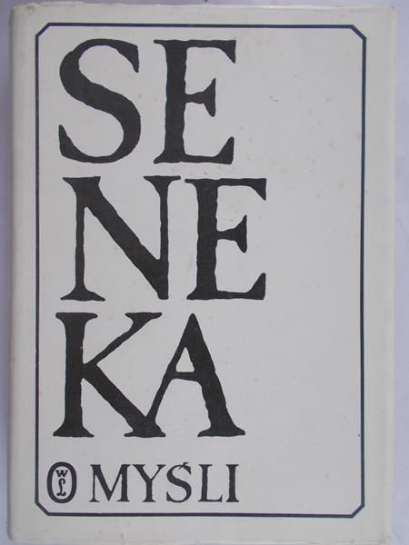 Seneka Lucjusz Anneusz - Myśli
