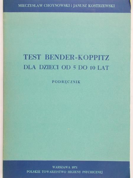 Choynowski Mieczysław - Test Bender Koppitz dla dzieci od 5 do 10 lat
