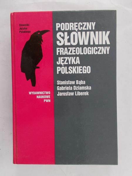 Bąba Stanisław - Podręczny słownik frazeologiczny języka polskiego