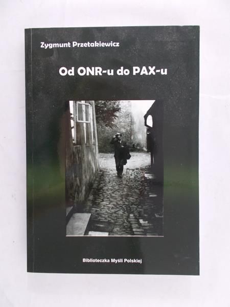 Przetakiewicz Zygmunt - Od ONR-u do PAX-u