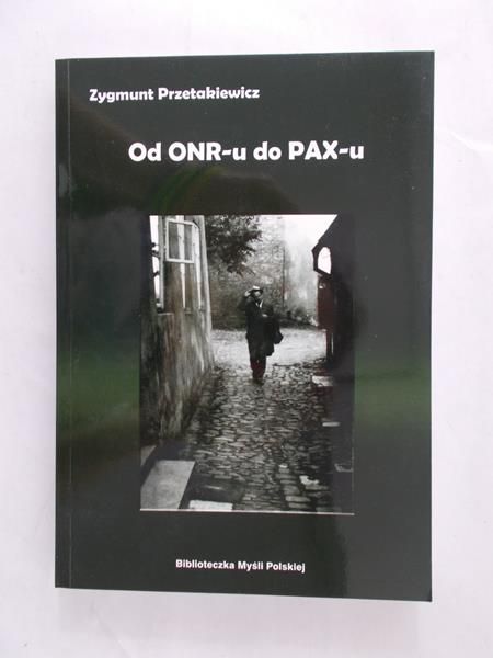 Przetakiewicz Zygmunt - Pd ONR-u do PAX-u