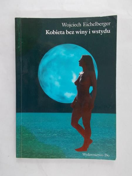 Eichelberger Wojciech - Kobieta bez winy i wstydu