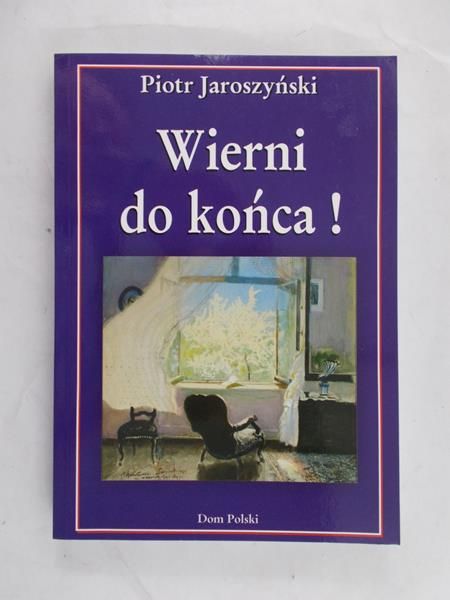 Jaroszyński Piotr - Wierni do końca!