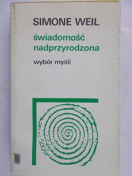 Weil Simone - Świadomość nadprzyrodzona. Wybór myśli
