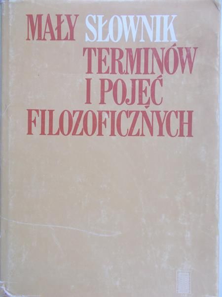 Podsiad Antoni - Mały słownik Terminów i pojęć filozoficznych