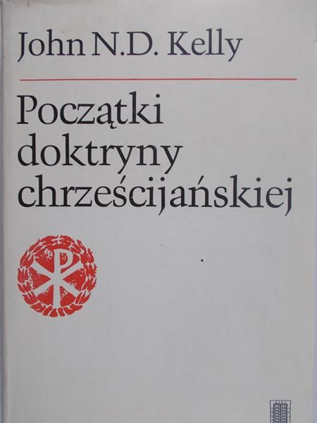 Kelly John N.D. - Początki doktryny chrześcijańskiej