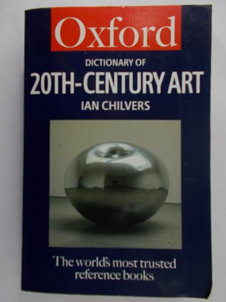 Chilvers Ian - Dictionary of 20th-Century Art. Oxford