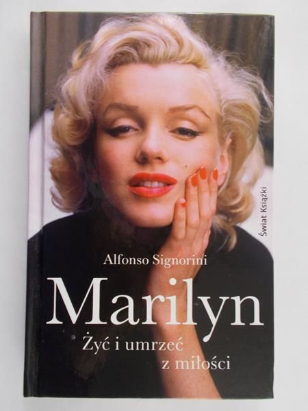 Signorini Alfonso - Marilyn. Żyć i umrzeć z miłości