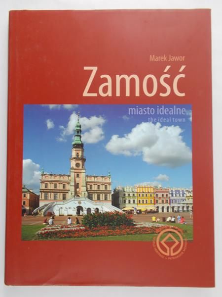 Jawor Marek - Zamość. Miasto idealne