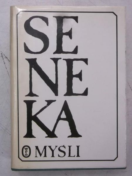 Seneka Lucjusz Anneusz - Myśli