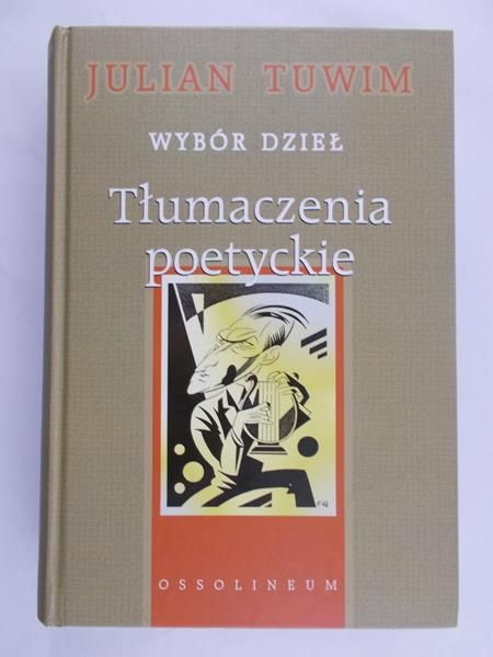 Tuwim Julian - Wybór dzieł, tłumaczenia poetyckie