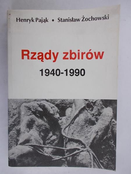 Pająk Henryk - Rządy zbirów 1940-1990