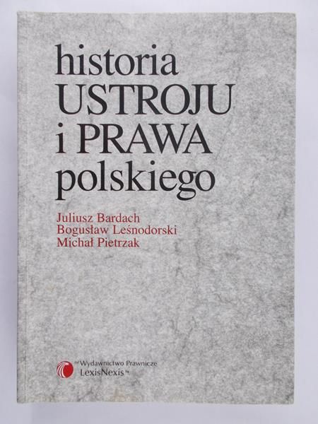 Bardach Juliusz - Historia ustroju i prawa polskiego