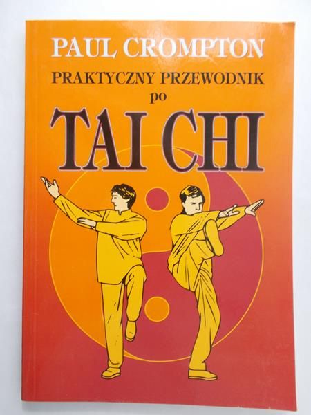 Crompton Paul - Praktyczny przewodnik po Tai Chi