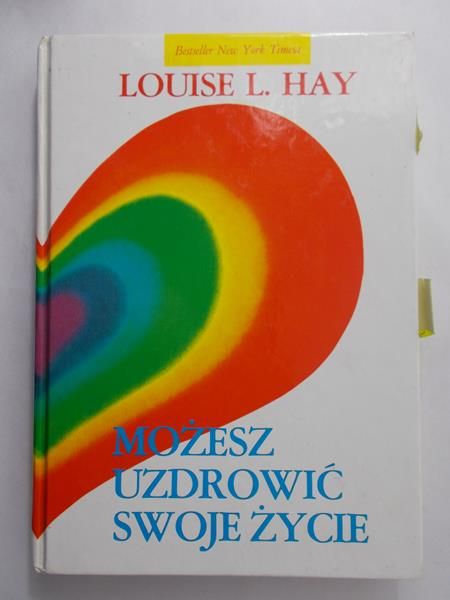 Hay Louise L. - Możesz uzdrowić swoje życie