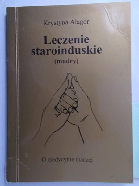 Alagor Krystyna - Leczenie staroinduskie (mudry)