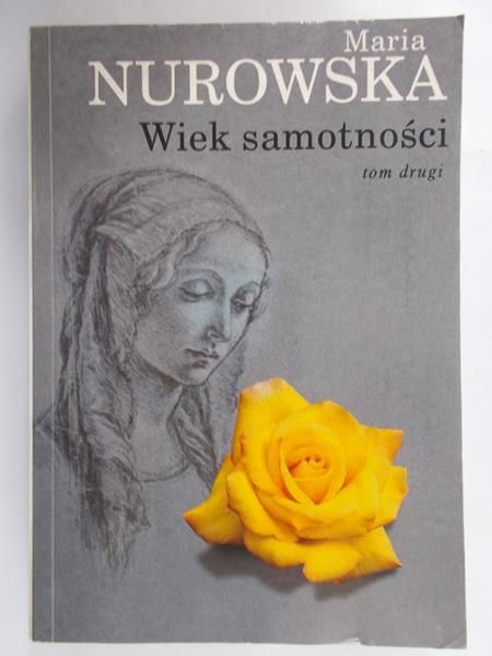Nurowska Maria - Wiek samotności, tom II