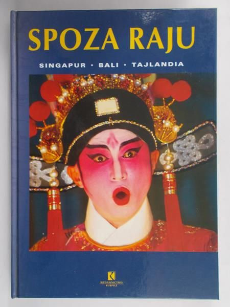 Kurpisz Mieczysław - Spoza raju. Singapur, Bali, Tajlandia
