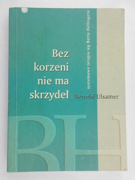 Ulsamer Bertold - Bez korzeni nie ma skrzydeł