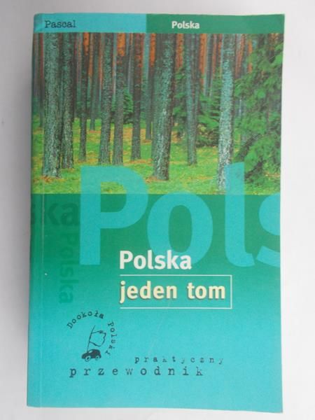 Rybakiewicz Justyna (red.) - Polska jeden tom. Praktyczny przewodnik, Pascal
