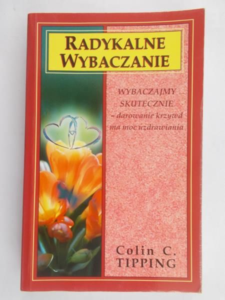 Tipping Colin C. - Radykalne wybaczanie