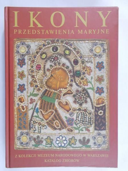 Sulikowska Aleksandra (red.) -  Ikony przedstawienia maryjne