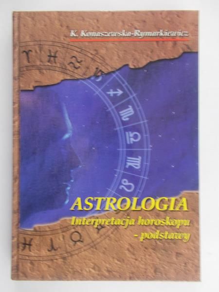 Konaszewska-Rymarkiewicz K. - Astrologia. Interpretacja horoskopu-podstawy