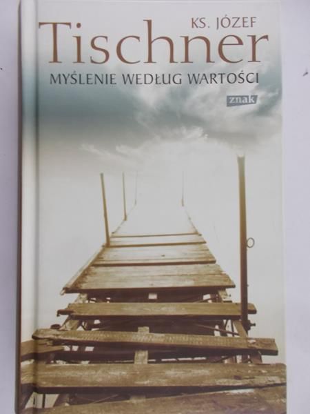 Tischner Józef - Myślenie według wartości