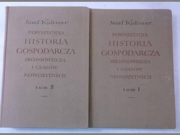 Kaliszer Józef - Powszechna historia gospodarcza średniowiecza i czasów nowożytnych, Tomy I-II