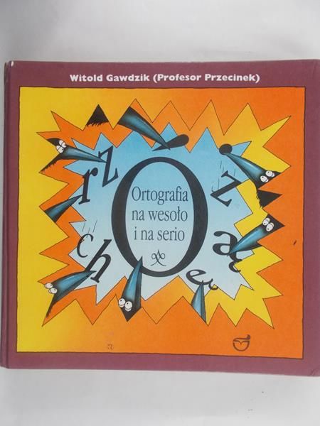 Gawdzik Witold - Ortografia na wesoło i na serio