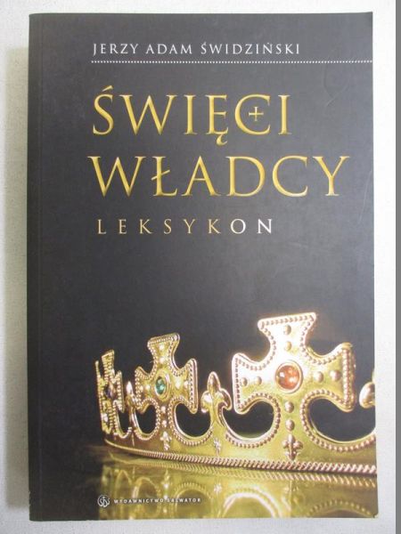 Świdziński Adam Jerzy - Święci władcy