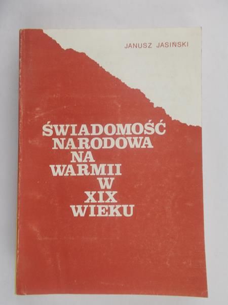 Jasiński Janusz - Świadomość narodowa na Warmii w XIX wieku