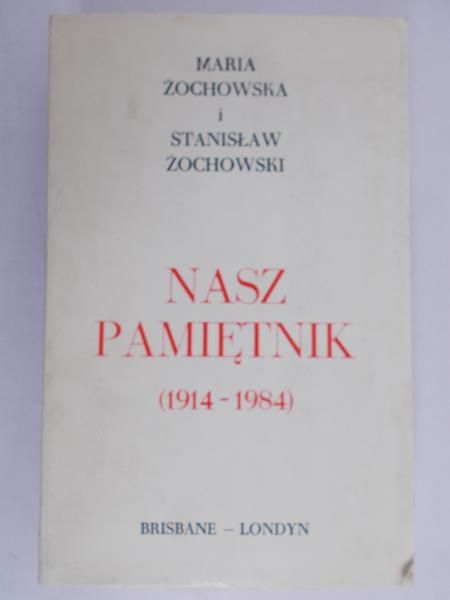Żochowscy M. i S. - Nasz pamiętnik 1914 - 1984