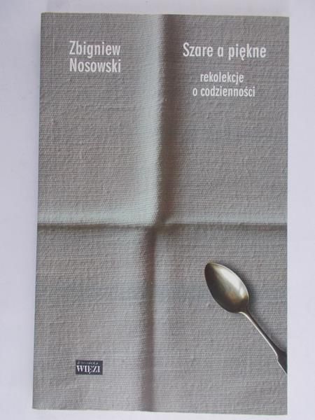Nosowski Zbigniew - Szare a piękne